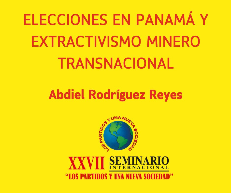 ELECCIONES EN PANAMÁ Y EXTRACTIVISMO MINERO TRANSNACIONAL