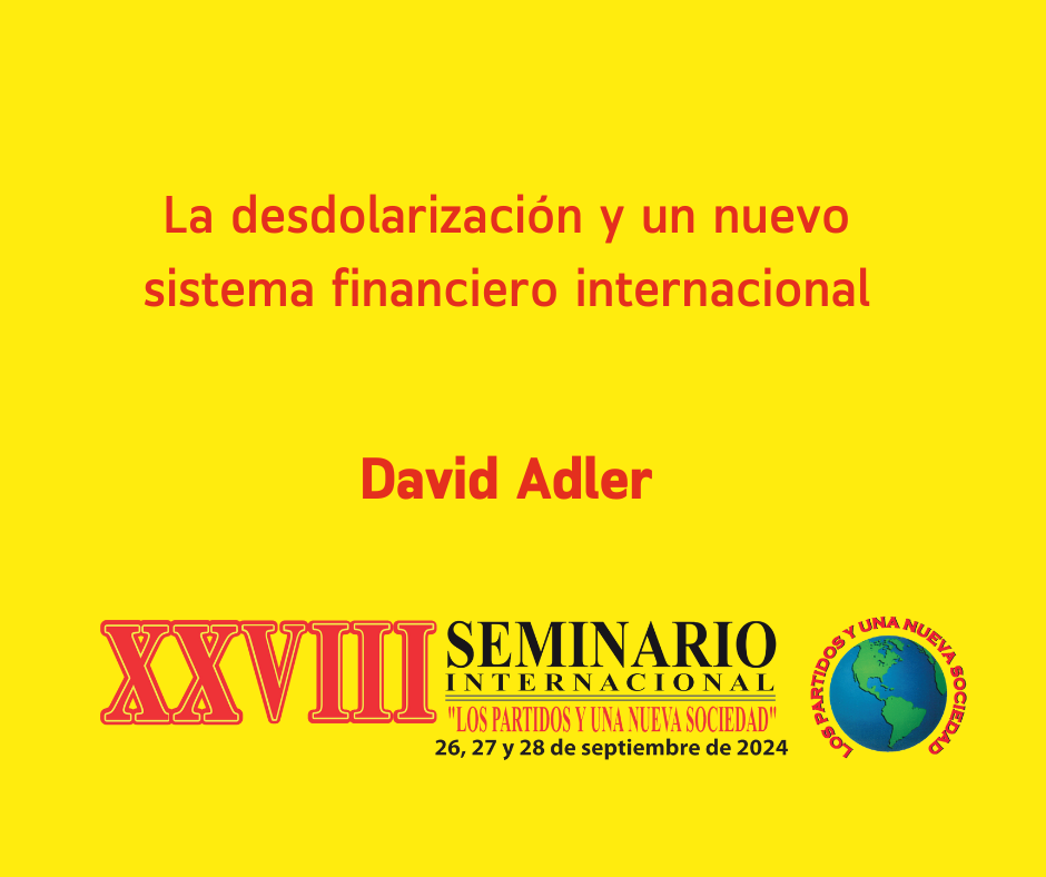 La desdolarización y un nuevo sistema financiero internacional