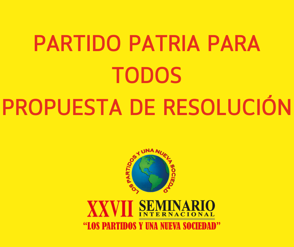 PARTIDO PATRIA PARA TODOS PROPUESTA DE RESOLUCIÓN