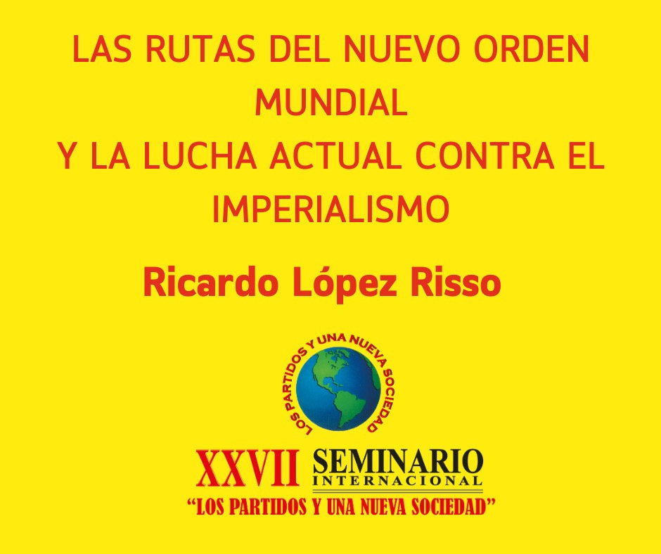LAS RUTAS DEL NUEVO ORDEN MUNDIAL Y LA LUCHA ACTUAL CONTRA EL IMPERIALISMO