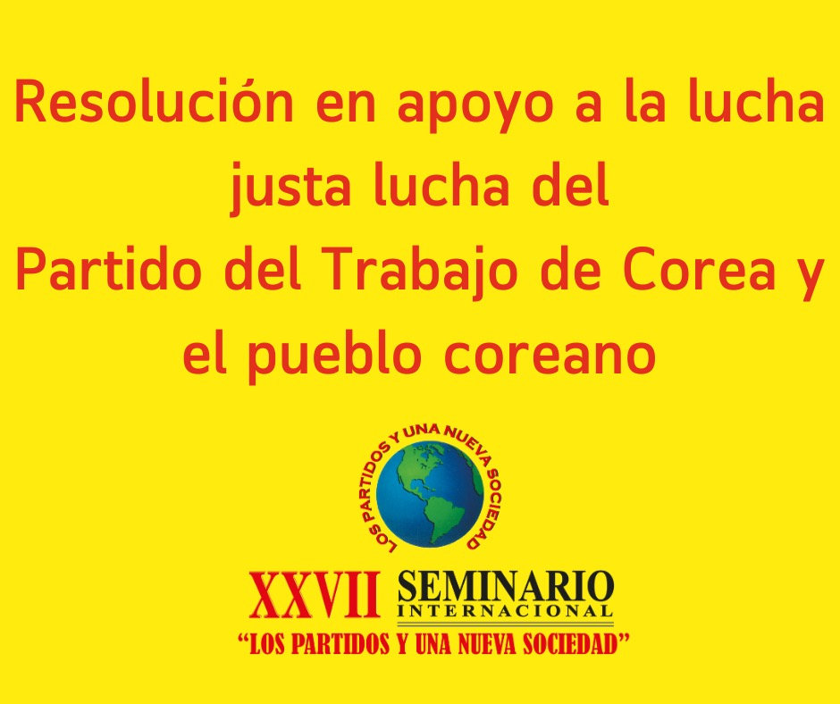 Resolución en apoyo a la lucha justa lucha del Partido del Trabajo de Corea y el pueblo coreano