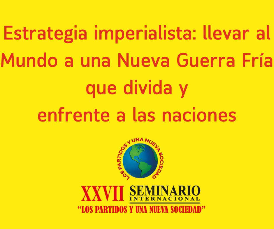 Estrategia imperialista:llevar al Mundo a una Nueva Guerra Fría que divida y enfrente a las naciones