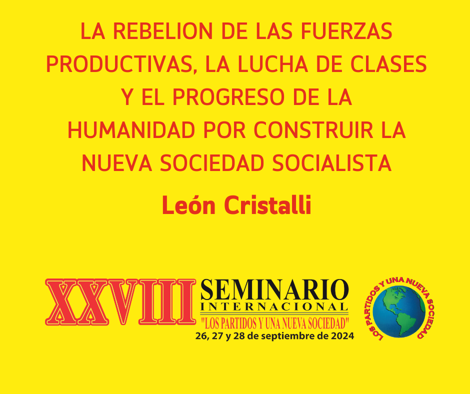 LA REBELION DE LAS FUERZAS PRODUCTIVAS, LA LUCHA DE CLASES Y EL PROGRESO DE LAHUMANIDAD POR CONSTRUIR LA NUEVA SOCIEDAD SOCIALISTA