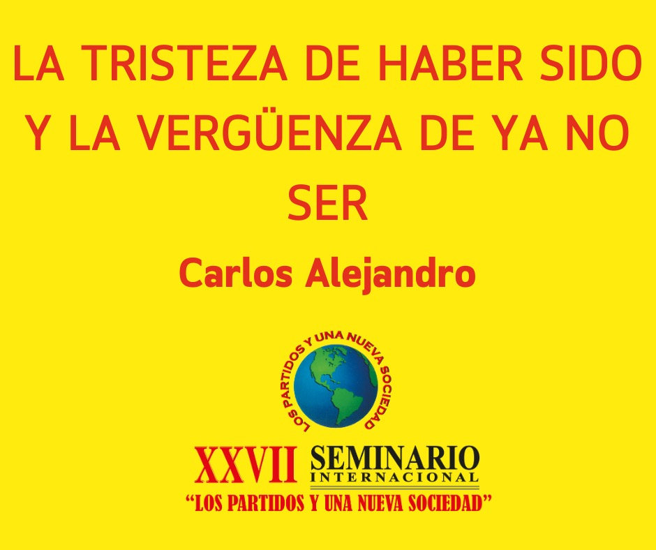 LA TRISTEZA DE HABER SIDO Y LA VERGÜENZA DE YA NO SER