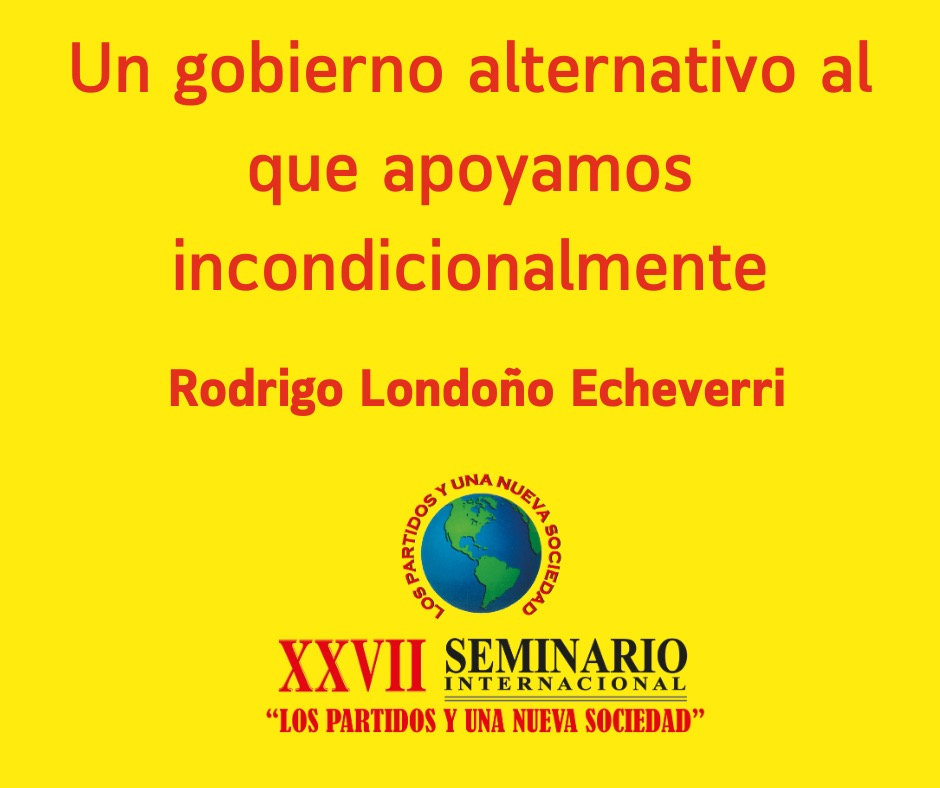 Un gobierno alternativo al que apoyamos incondicionalmente