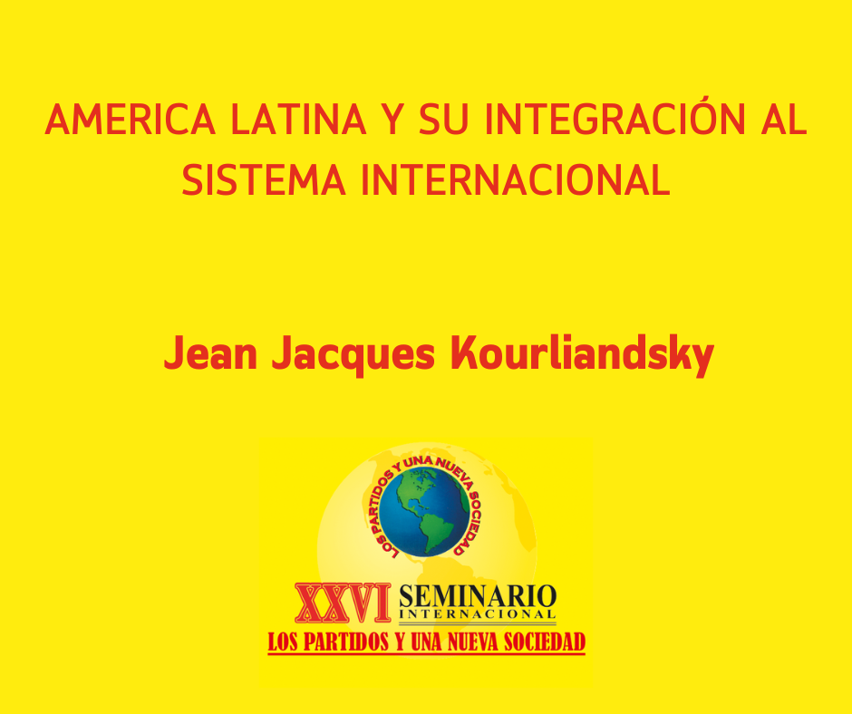 AMERICA LATINA Y SU INTEGRACIóN AL SISTEMA INTERNACIONAL