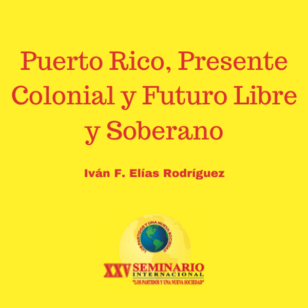 Puerto Rico, Presente Colonial y Futuro Libre y Soberano