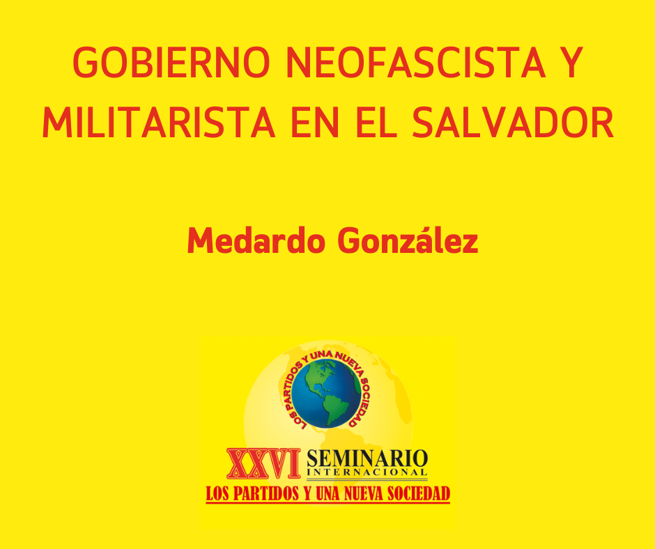 GOBIERNO NEOFASCISTA Y MILITARISTA EN EL SALVADOR