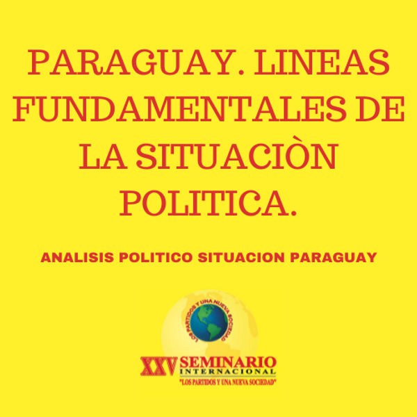 PARAGUAY. LINEAS FUNDAMENTALES DE LA SITUACIÓN POLITICA.