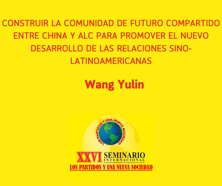 Construir la comunidad de futuro compartidoentre China y ALC para promover el nuevodesarrollo de l