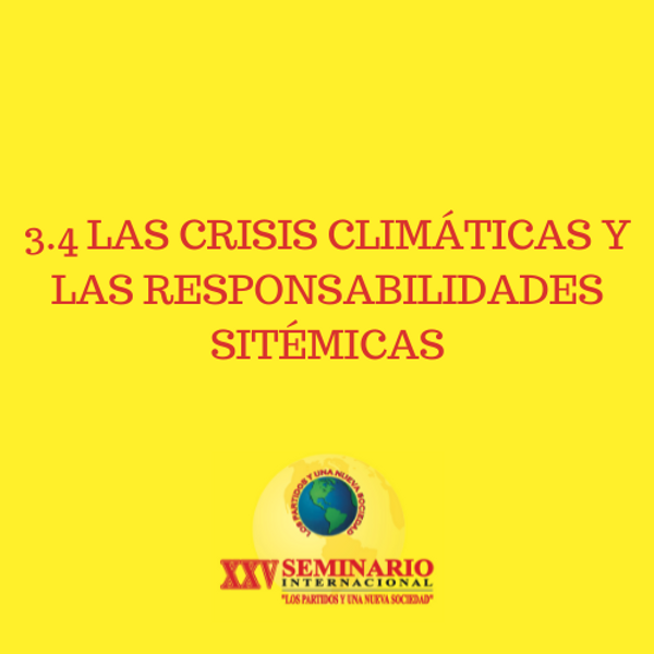 3.4 LAS CRISIS CLIMÁTICAS Y LAS RESPONSABILIDADES SITÉMICAS