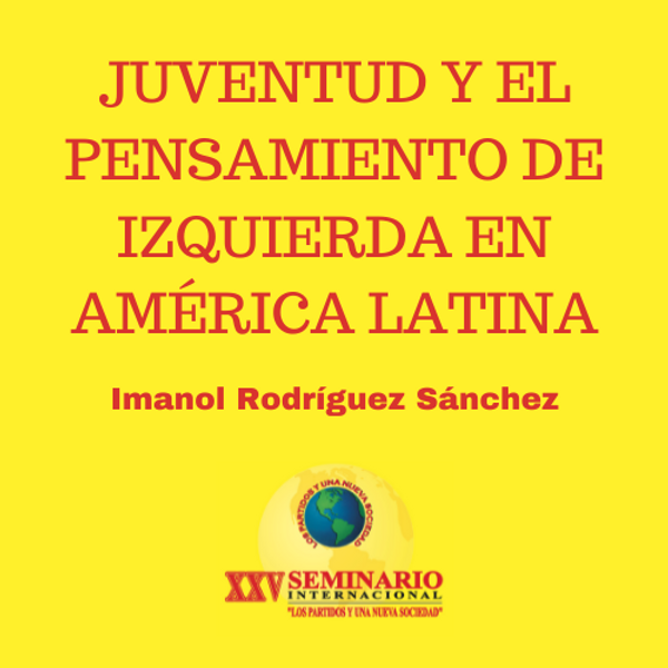 JUVENTUD Y EL PENSAMIENTO DE IZQUIERDA EN AMÉRICA LATINA
