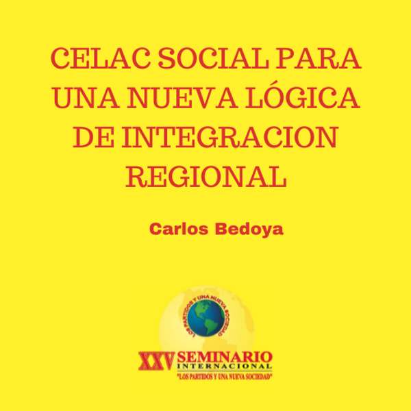 CELAC SOCIAL PARA UNA NUEVA LÓGICA DE INTEGRACION REGIONAL
