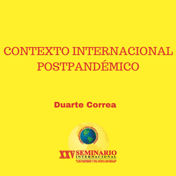 CONTEXTO INTERNACIONAL POST PANDÉMICO