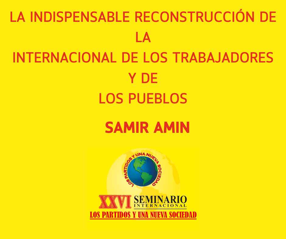 LA INDISPENSABLE RECONSTRUCCIÓN DE LAINTERNACIONAL DE LOS TRABAJADORES Y DELOS PUEBLOS